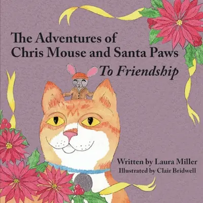 Dobrodružstvá myšiaka Chrisa a Santa Tlapky: Kniha 1: Za priateľstvom - The Adventures of Chris Mouse and Santa Paws: Book 1: To Friendship