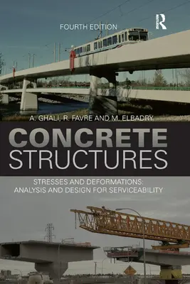 Betónové konštrukcie: Napätia a deformácie: Analýza a navrhovanie pre udržateľnosť, štvrté vydanie - Concrete Structures: Stresses and Deformations: Analysis and Design for Sustainability, Fourth Edition