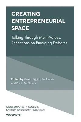 Vytváranie podnikateľského priestoru: Hovoriť viacerými hlasmi, úvahy o nových diskusiách - Creating Entrepreneurial Space: Talking Through Multi-Voices, Reflections on Emerging Debates