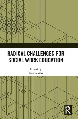 Radikálne výzvy pre vzdelávanie v sociálnej práci - Radical Challenges for Social Work Education