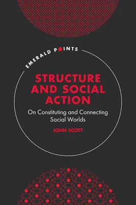 Štruktúra a sociálne konanie: O konštituovaní a spájaní sociálnych svetov - Structure and Social Action: On Constituting and Connecting Social Worlds