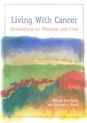 Život s rakovinou: Meditácie o trpezlivosti a láske - Living with Cancer: Meditations on Patience and Love