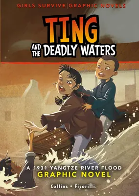 Ting a smrtiace vody: Povodne na rieke Jang-c'-ťiang v roku 1931 Grafický román - Ting and the Deadly Waters: A 1931 Yangtze River Flood Graphic Novel