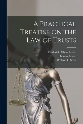 Praktické pojednanie o práve trustu - A Practical Treatise on the law of Trusts