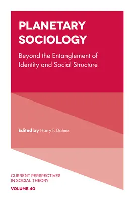 Sociológia planéty: Sociológia a sociálna štruktúra: Za hranicou prepletenia identity a sociálnej štruktúry - Planetary Sociology: Beyond the Entanglement of Identity and Social Structure