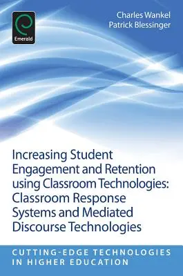 Zvyšovanie zapojenia a udržania študentov v škole pomocou technológií v triede: Systémy reakcie v triede a technológie sprostredkovaného diskurzu - Increasing Student Engagement and Retention Using Classroom Technologies: Classroom Response Systems and Mediated Discourse Technologies