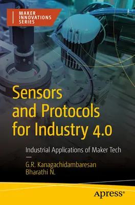 Senzory a protokoly pre priemysel 4.0: Priemyselné aplikácie techniky tvorcov - Sensors and Protocols for Industry 4.0: Industrial Applications of Maker Tech