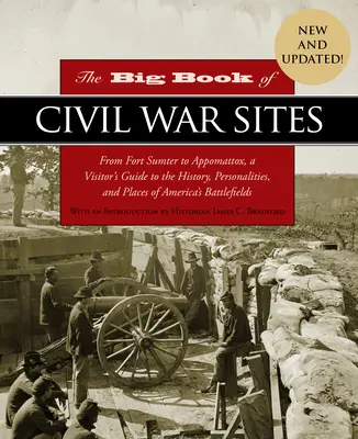 Veľká kniha miest občianskej vojny: Od Fort Sumteru po Appomattox, sprievodca návštevníka po histórii, osobnostiach a miestach amerických bojísk - The Big Book of Civil War Sites: From Fort Sumter to Appomattox, a Visitor's Guide to the History, Personalities, and Places of America's Battlefields
