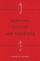 Šamani, kráľovné a figúrky: Vývoj rodovej archeológie - Shamans, Queens, and Figurines: The Development of Gender Archaeology