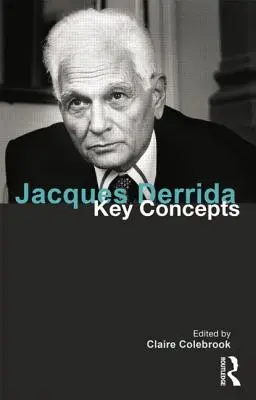 Jacques Derrida: Kľúčové pojmy - Jacques Derrida: Key Concepts