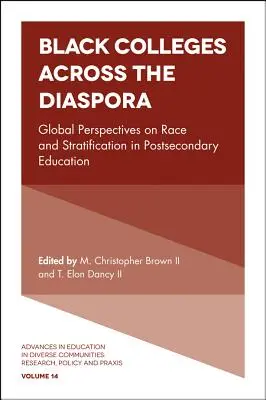 Black Colleges Across the Diaspora: Global Perspectives on Race and Stratification in Postsecondary Education (Čierne vysoké školy naprieč diaspórou: Globálne perspektívy rasy a stratifikácie v postsekundárnom vzdelávaní) - Black Colleges Across the Diaspora: Global Perspectives on Race and Stratification in Postsecondary Education