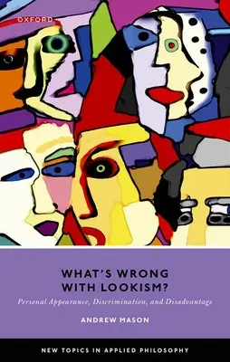 Čo je zlé na lookizme? Osobný vzhľad, diskriminácia a znevýhodnenie - What's Wrong with Lookism?: Personal Appearance, Discrimination, and Disadvantage