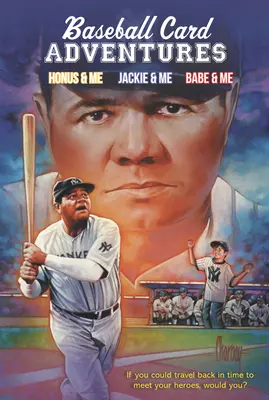 Baseball Card Adventures 3-Book Set: Honus a ja, Jackie a ja, Babe a ja - Baseball Card Adventures 3-Book Box Set: Honus & Me, Jackie & Me, Babe & Me