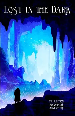 Stratení v tme: Sólo dobrodružstvo 5. edície, ktoré nevyžaduje DM! - Lost in the Dark: A Solo 5th Edition Adventure that requires no DM!