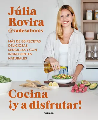 Cocina Y a Disfrutar!: Ms de 80 Recetas Deliciosas, Sencillas Y Con Ingredient Es Naturales / Varte a užívajte si! Viac ako 80 lahodných a jednoduchých receptov - Cocina Y a Disfrutar!: Ms de 80 Recetas Deliciosas, Sencillas Y Con Ingredient Es Naturales / Cook and Enjoy It! Over 80 Delicious and Simple Recipe