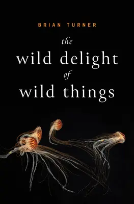 Divoká rozkoš divokých vecí - The Wild Delight of Wild Things