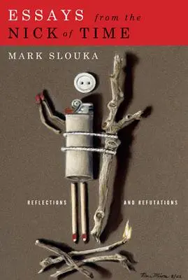 Eseje z Nika času: Úvahy a vyvrátenia - Essays from the Nick of Time: Reflections and Refutations