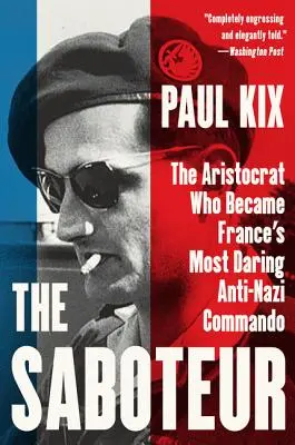 Sabotér: Aristokrat, ktorý sa stal najodvážnejším francúzskym protinacistickým komandom - The Saboteur: The Aristocrat Who Became France's Most Daring Anti-Nazi Commando