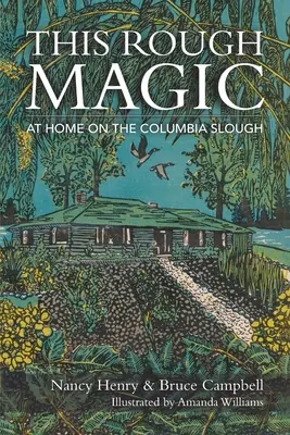 Toto drsné kúzlo: Doma na kolumbijskej slatine - This Rough Magic: At Home on the Columbia Slough