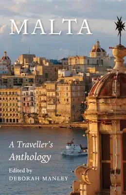 Malta: Malta: Antológia cestovateľa - Malta: A Traveller's Anthology