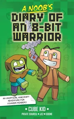 Denník 8-bitového bojovníka pre noobov: 1. diel - A Noob's Diary of an 8-Bit Warrior: Volume 1