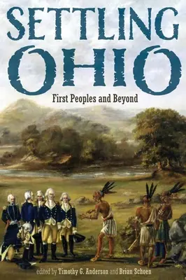 Osídľovanie Ohia: Ohio: Prvé národy a ďalej - Settling Ohio: First Peoples and Beyond