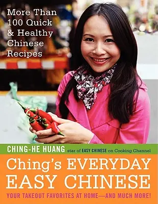 Chingova každodenná jednoduchá čínština: Viac ako 100 rýchlych a zdravých čínskych receptov - Ching's Everyday Easy Chinese: More Than 100 Quick & Healthy Chinese Recipes