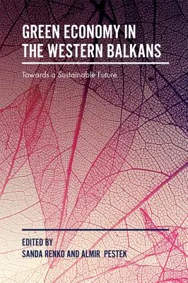 Zelené hospodárstvo na západnom Balkáne: Na ceste k trvalo udržateľnej budúcnosti - Green Economy in the Western Balkans: Towards a Sustainable Future