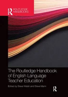 Routledge Handbook of English Language Teacher Education - The Routledge Handbook of English Language Teacher Education