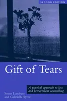 Dar sĺz: Praktický prístup k strate a smútku v poradenstve a psychoterapii - Gift of Tears: A Practical Approach to Loss and Bereavement in Counselling and Psychotherapy