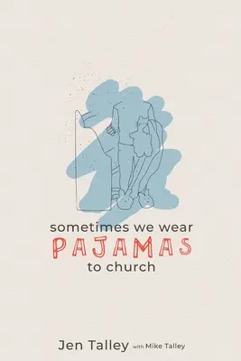 Niekedy nosíme pyžamo do kostola - Sometimes We Wear Pajamas to Church