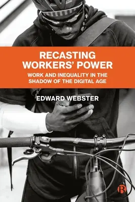 Prepracovanie moci pracujúcich: Práca a nerovnosť v tieni digitálneho veku - Recasting Workers' Power: Work and Inequality in the Shadow of the Digital Age