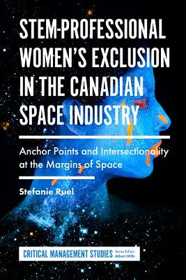 Vylúčenie kmeňových profesionálok v kanadskom vesmírnom priemysle: Kotviace body a intersekcionalita na okraji vesmíru - Stem-Professional Women's Exclusion in the Canadian Space Industry: Anchor Points and Intersectionality at the Margins of Space