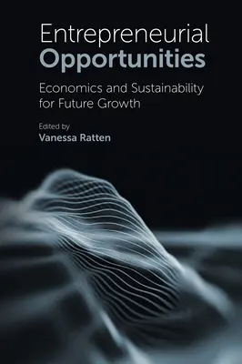 Podnikateľské príležitosti: Podnikateľské príležitosti: ekonomika a udržateľnosť pre budúci rast - Entrepreneurial Opportunities: Economics and Sustainability for Future Growth