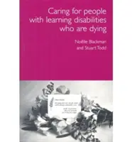 Starostlivosť o umierajúcich ľudí s mentálnym postihnutím - Praktická príručka pre opatrovateľov - Care for Dying People with Learning Disabilities - A Practical Guide for Carers