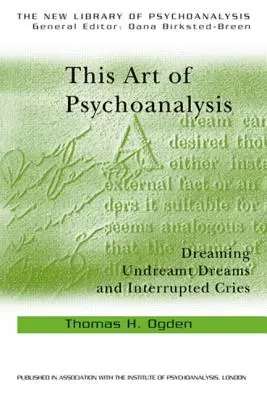 Toto umenie psychoanalýzy: Snívanie nesnívaných snov a prerušované výkriky - This Art of Psychoanalysis: Dreaming Undreamt Dreams and Interrupted Cries