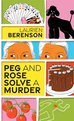 Peg a Rose riešia vraždu: Pôvabná a vtipná útulná záhada - Peg and Rose Solve a Murder: A Charming and Humorous Cozy Mystery