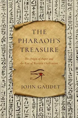 Faraónov poklad: Pôvod papiera a vzostup západnej civilizácie - The Pharaoh's Treasure: The Origin of Paper and the Rise of Western Civilization