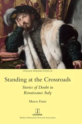 Stojíme na križovatke: Príbehy pochybností v renesančnom Taliansku - Standing at the Crossroads: Stories of Doubt in Renaissance Italy