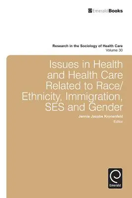 Problémy v oblasti zdravia a zdravotnej starostlivosti súvisiace s rasou/etnickou príslušnosťou, prisťahovalectvom, skupinou a pohlavím - Issues in Health and Health Care Related to Race/Ethnicity, Immigration, Ses and Gender