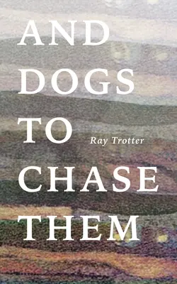 A psy, ktoré ich prenasledujú - And Dogs to Chase Them