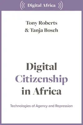 Digitálne občianstvo v Afrike: Technológie agentúry a represie - Digital Citizenship in Africa: Technologies of Agency and Repression