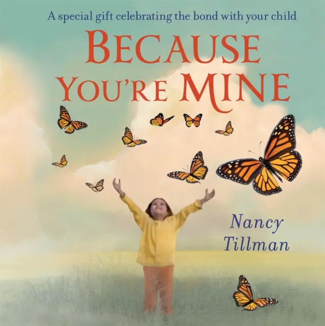 Pretože si môj - Špeciálny darček oslavujúci puto s vaším dieťaťom - Because You're Mine - A special gift celebrating the bond with your child