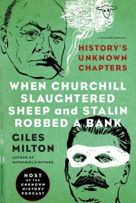 Keď Churchill zabíjal ovce a Stalin vykradol banku: Neznáme kapitoly z histórie - When Churchill Slaughtered Sheep and Stalin Robbed a Bank: History's Unknown Chapters