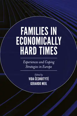 Rodiny v ekonomicky ťažkých časoch: Skúsenosti a stratégie zvládania v Európe - Families in Economically Hard Times: Experiences and Coping Strategies in Europe