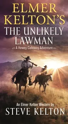 Elmer Kelton - nepravdepodobný muž zákona: Dobrodružstvo Heweyho Callowaya - Elmer Kelton's the Unlikely Lawman: A Hewey Calloway Adventure
