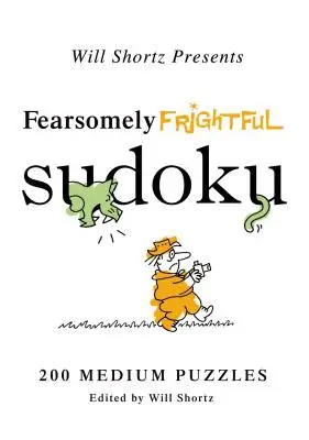 Will Shortz predstavuje strašidelne desivé sudoku: 200 stredne ťažkých hádaniek - Will Shortz Presents Fearsomely Frightful Sudoku: 200 Medium Puzzles