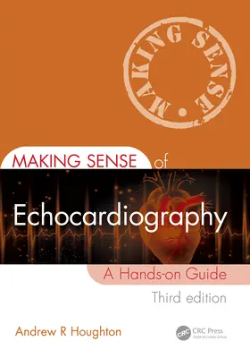 Zmysel echokardiografie: Praktická príručka - Making Sense of Echocardiography: A Hands-On Guide