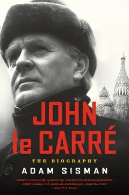 John Le Carre: životopis - John Le Carre: The Biography