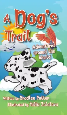 Psia stopa: Dobrodružstvá okolo sveta - A Dog's Trail: Adventures Around the World